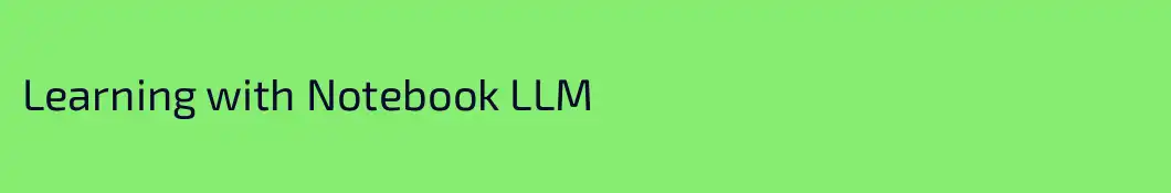 Learning with Notebook LLM